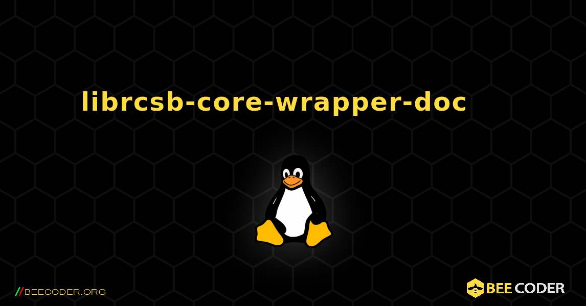 librcsb-core-wrapper-doc 를 설치하는 방법. Linux