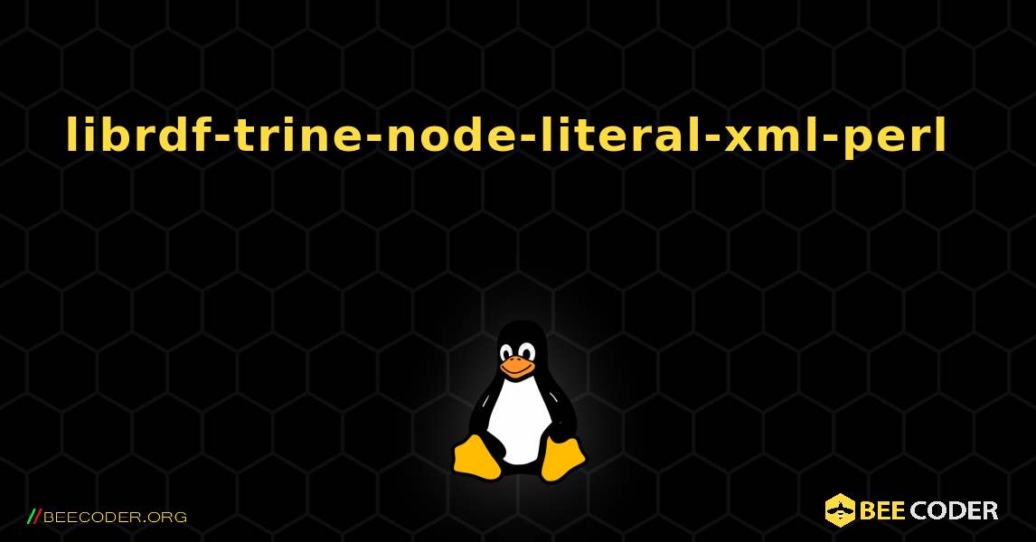 librdf-trine-node-literal-xml-perl 를 설치하는 방법. Linux