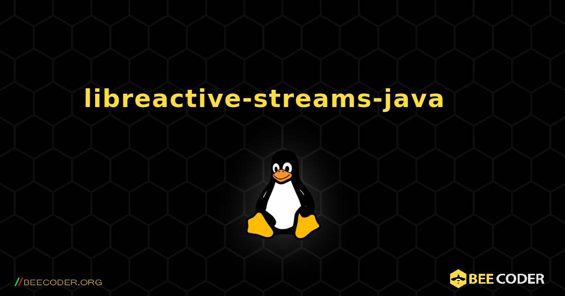 libreactive-streams-java 를 설치하는 방법. Linux