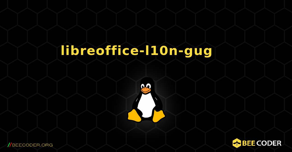 libreoffice-l10n-gug 를 설치하는 방법. Linux