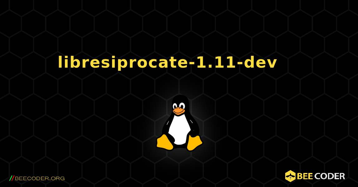libresiprocate-1.11-dev 를 설치하는 방법. Linux