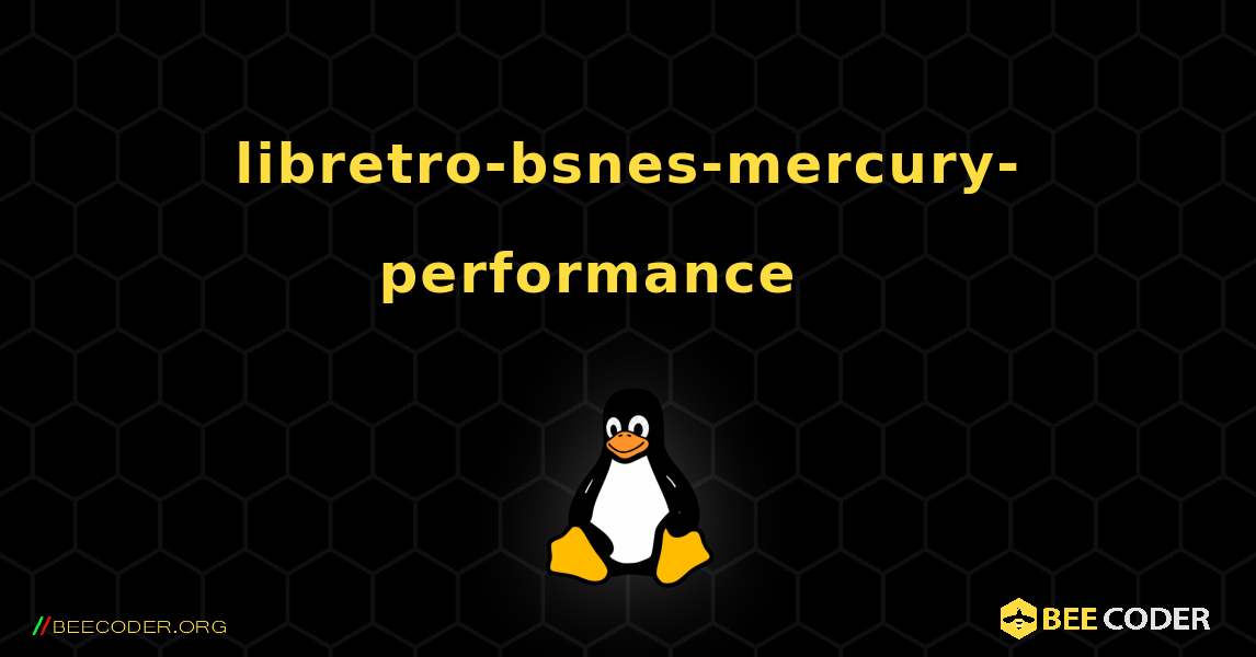 libretro-bsnes-mercury-performance 를 설치하는 방법. Linux