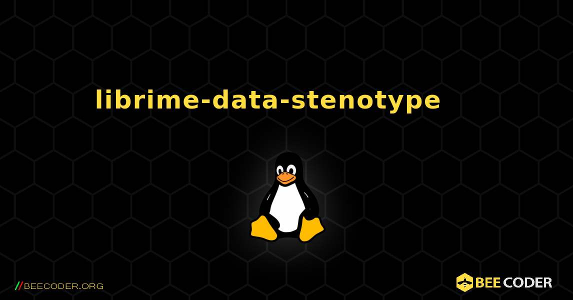 librime-data-stenotype 를 설치하는 방법. Linux