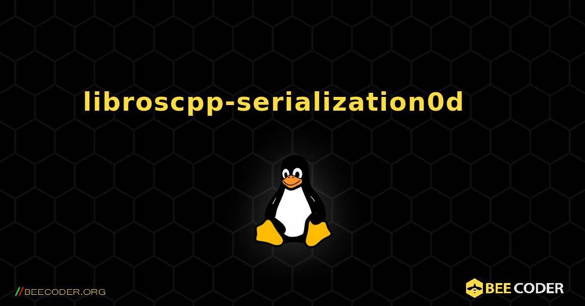 libroscpp-serialization0d 를 설치하는 방법. Linux