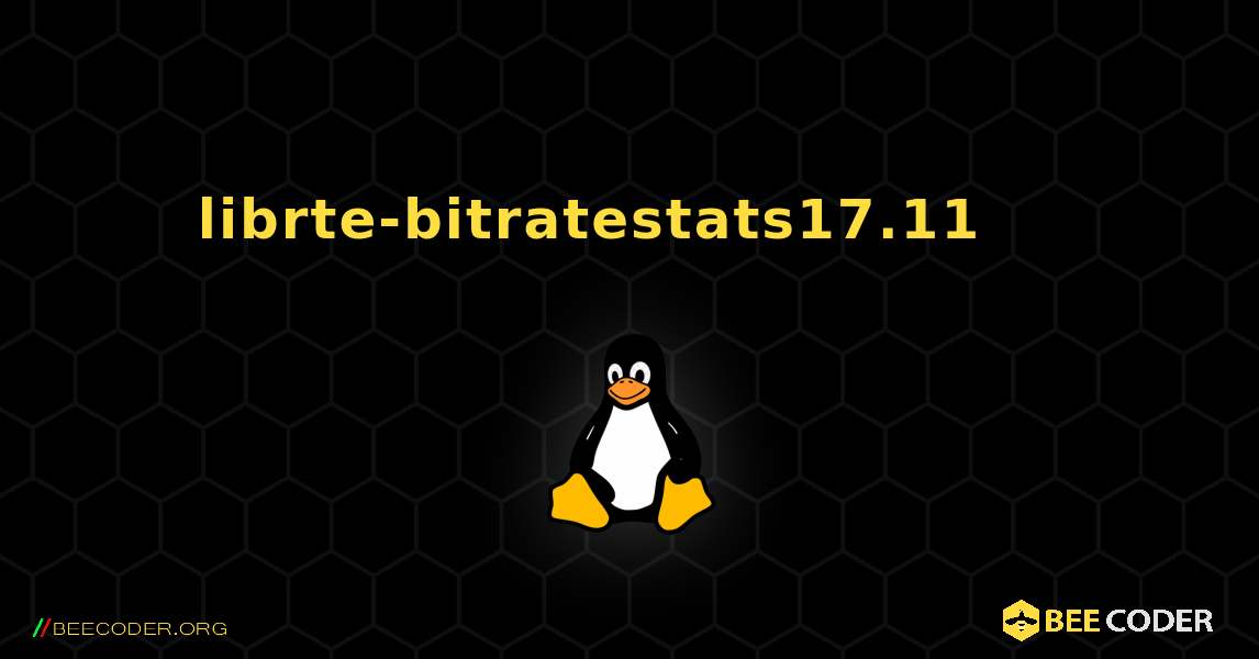 librte-bitratestats17.11 를 설치하는 방법. Linux