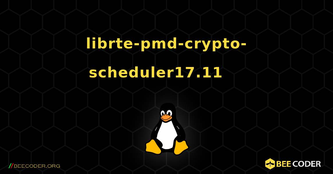 librte-pmd-crypto-scheduler17.11 를 설치하는 방법. Linux