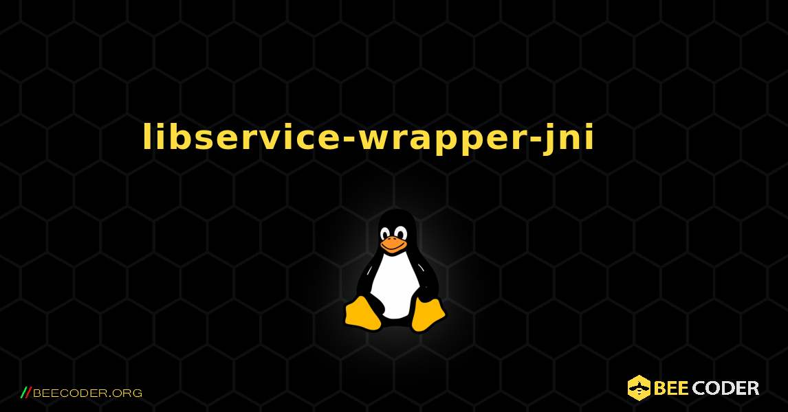libservice-wrapper-jni 를 설치하는 방법. Linux