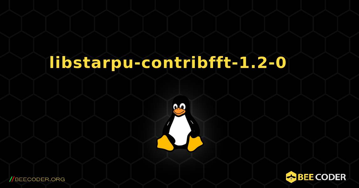 libstarpu-contribfft-1.2-0 를 설치하는 방법. Linux