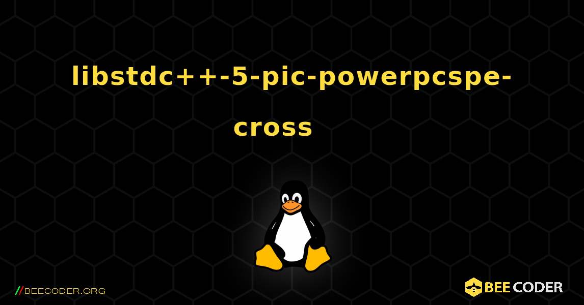 libstdc++-5-pic-powerpcspe-cross 를 설치하는 방법. Linux