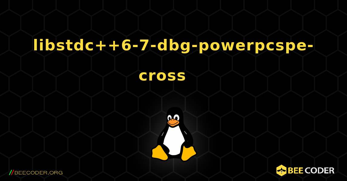 libstdc++6-7-dbg-powerpcspe-cross 를 설치하는 방법. Linux