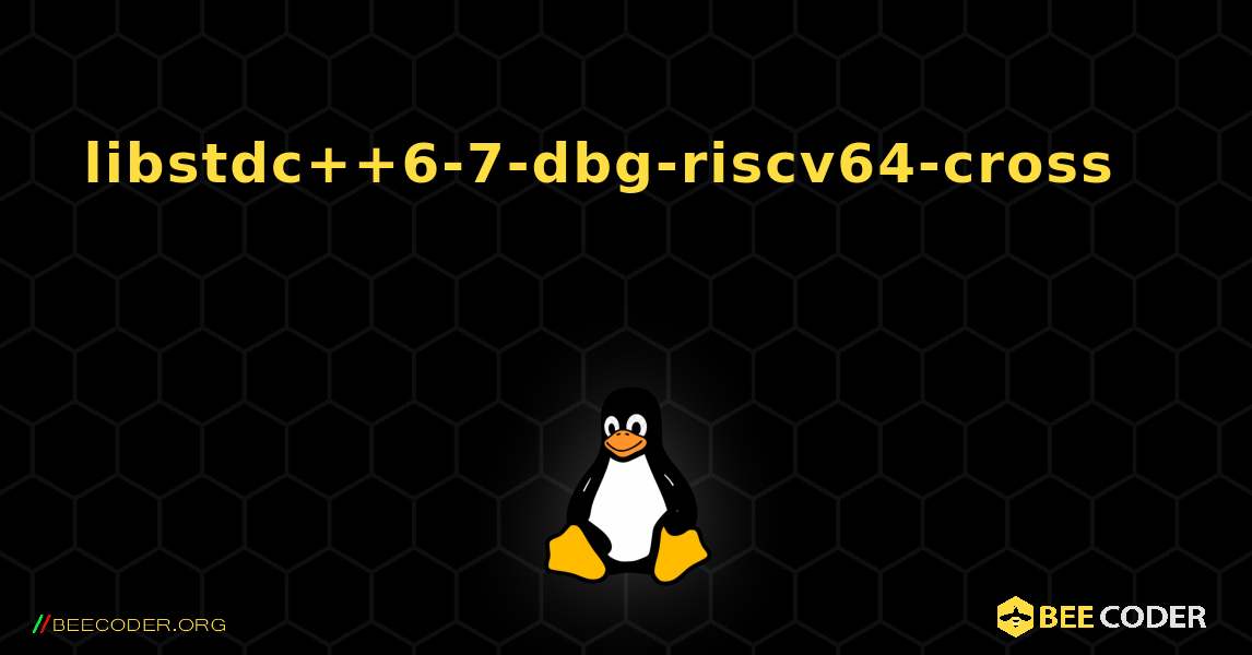 libstdc++6-7-dbg-riscv64-cross 를 설치하는 방법. Linux