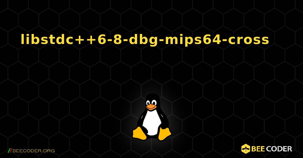 libstdc++6-8-dbg-mips64-cross 를 설치하는 방법. Linux