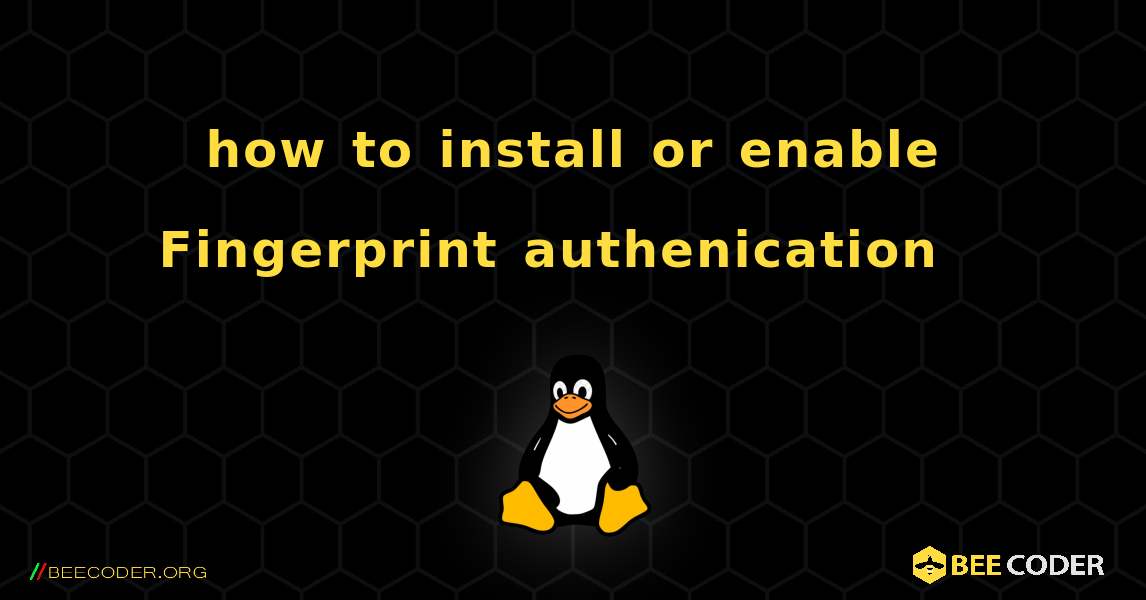 how to install or enable Fingerprint authenication를 설치하는 방법. Linux