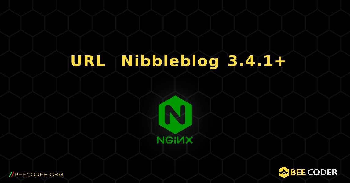 예쁜 URL이 활성화된 Nibbleblog 3.4.1+. NGINX