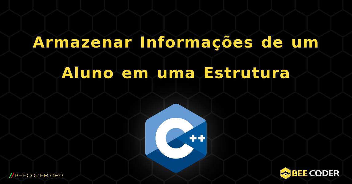 Armazenar Informações de um Aluno em uma Estrutura. C++