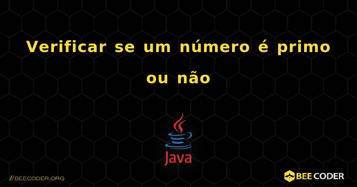 Verificar se um número é primo ou não. Java