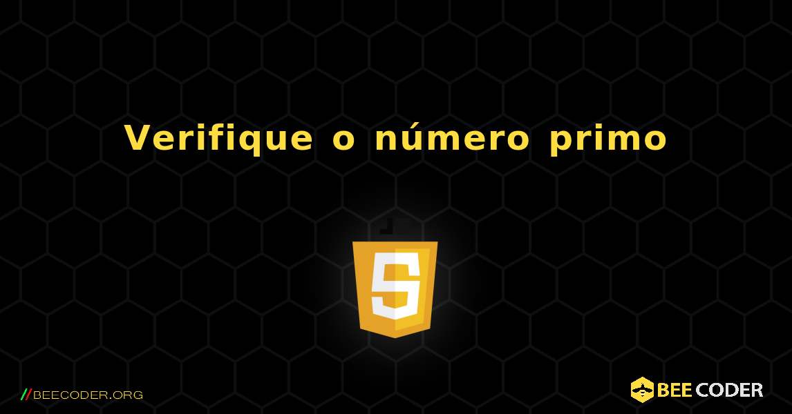 Verifique o número primo. JavaScript