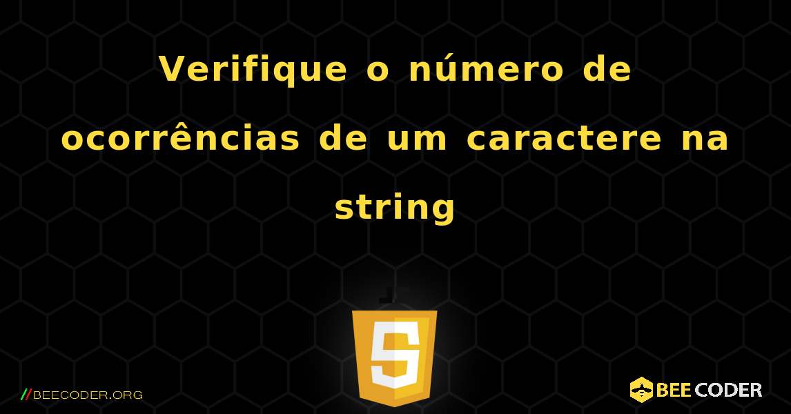 Verifique o número de ocorrências de um caractere na string. JavaScript