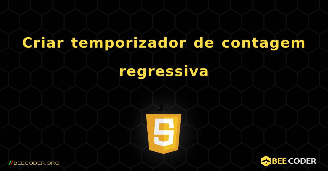 Criar temporizador de contagem regressiva. JavaScript