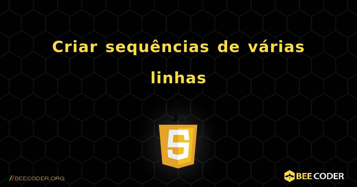 Criar sequências de várias linhas. JavaScript