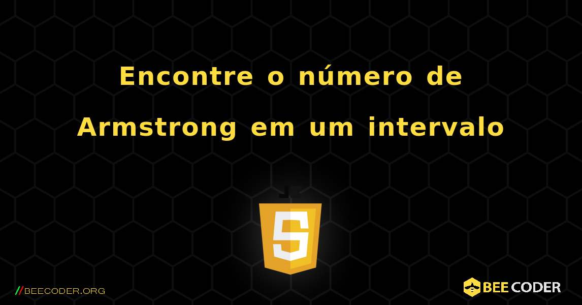 Encontre o número de Armstrong em um intervalo. JavaScript