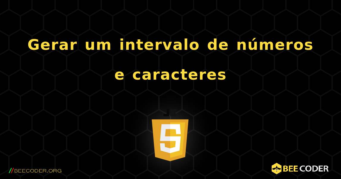 Gerar um intervalo de números e caracteres. JavaScript