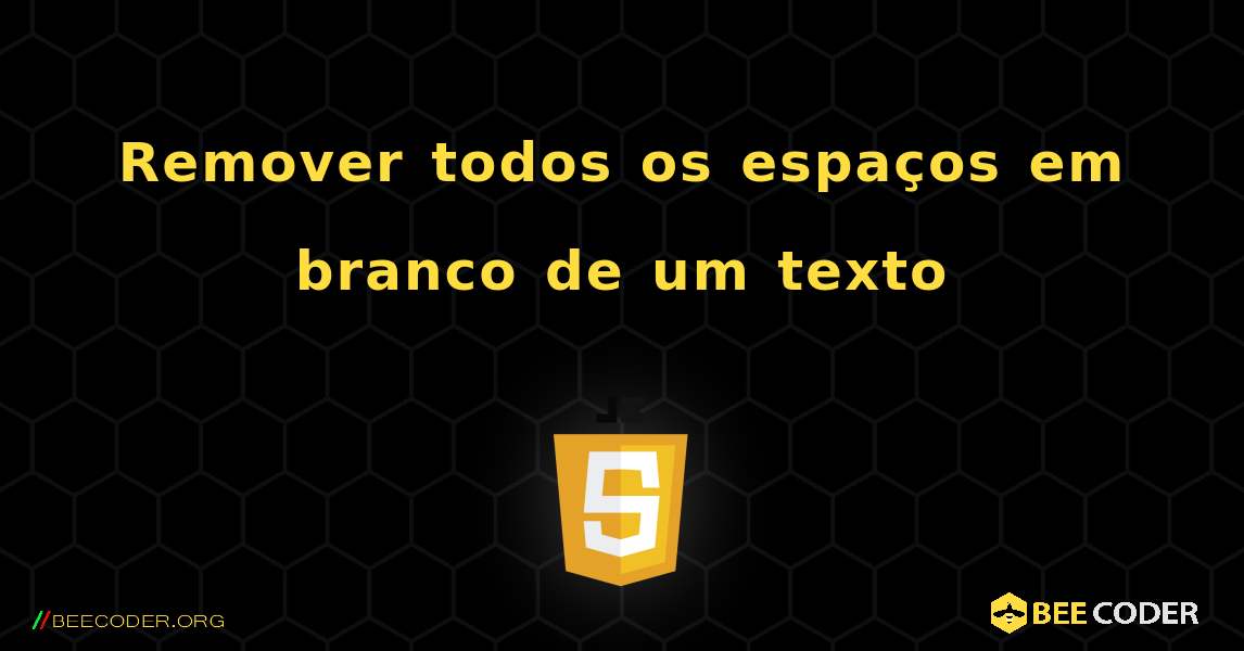 Remover todos os espaços em branco de um texto. JavaScript