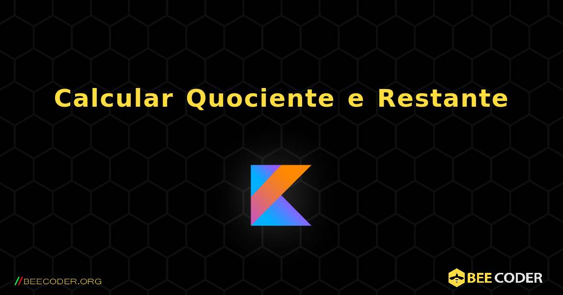 Calcular Quociente e Restante. Kotlin