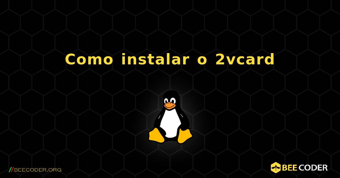 Como instalar o 2vcard . Linux
