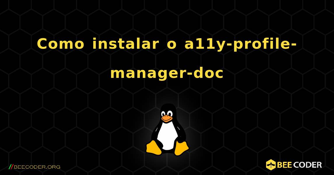 Como instalar o a11y-profile-manager-doc . Linux