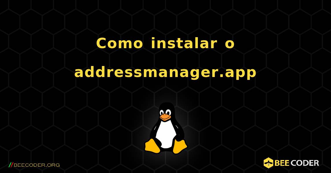 Como instalar o addressmanager.app . Linux