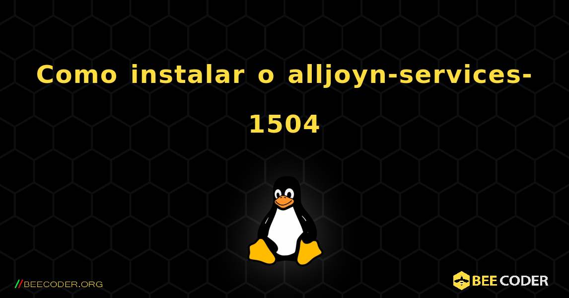 Como instalar o alljoyn-services-1504 . Linux