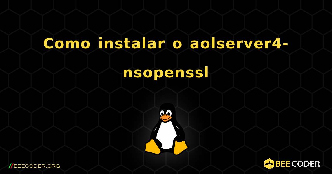 Como instalar o aolserver4-nsopenssl . Linux