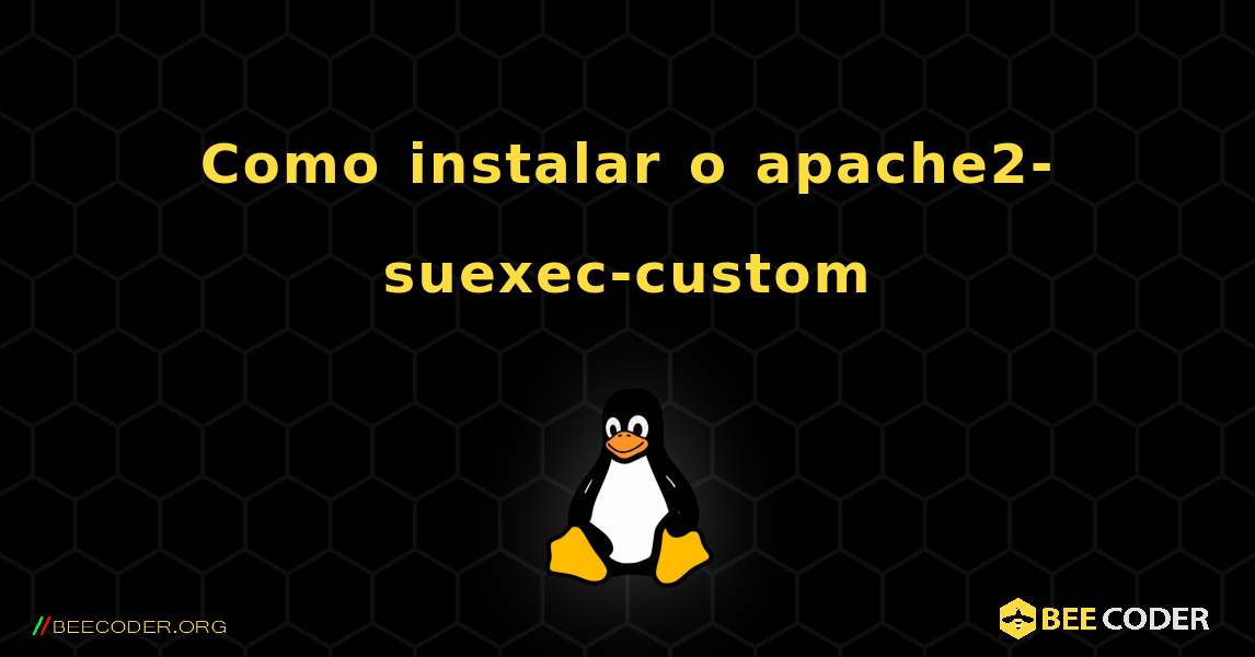 Como instalar o apache2-suexec-custom . Linux