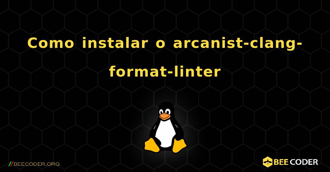 Como instalar o arcanist-clang-format-linter . Linux