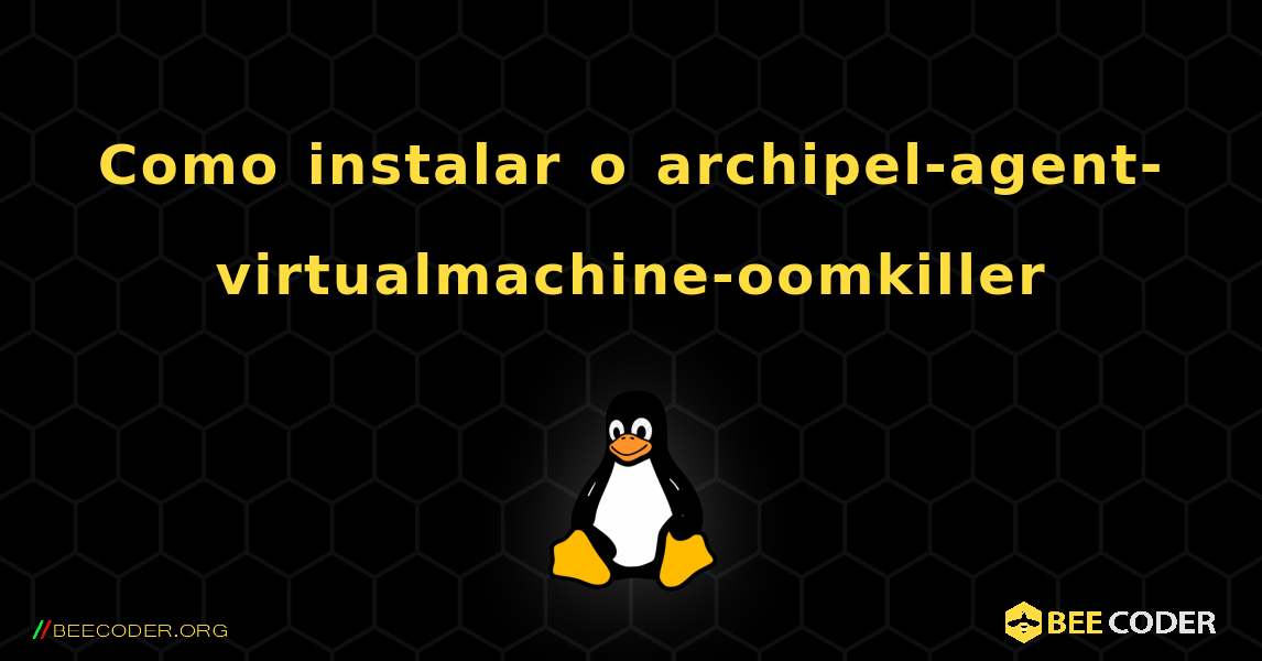 Como instalar o archipel-agent-virtualmachine-oomkiller . Linux
