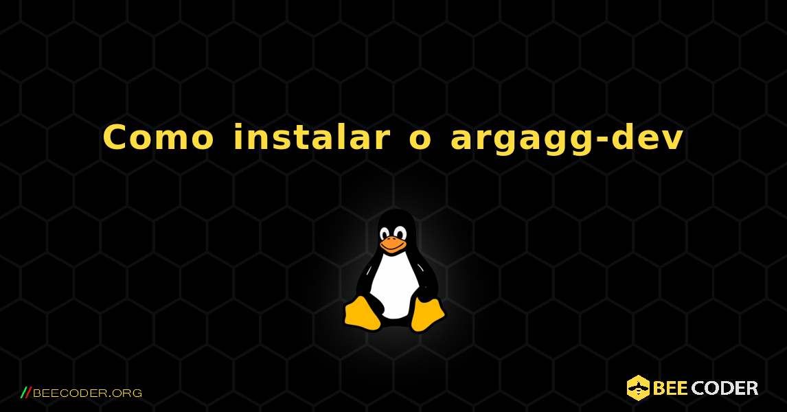 Como instalar o argagg-dev . Linux