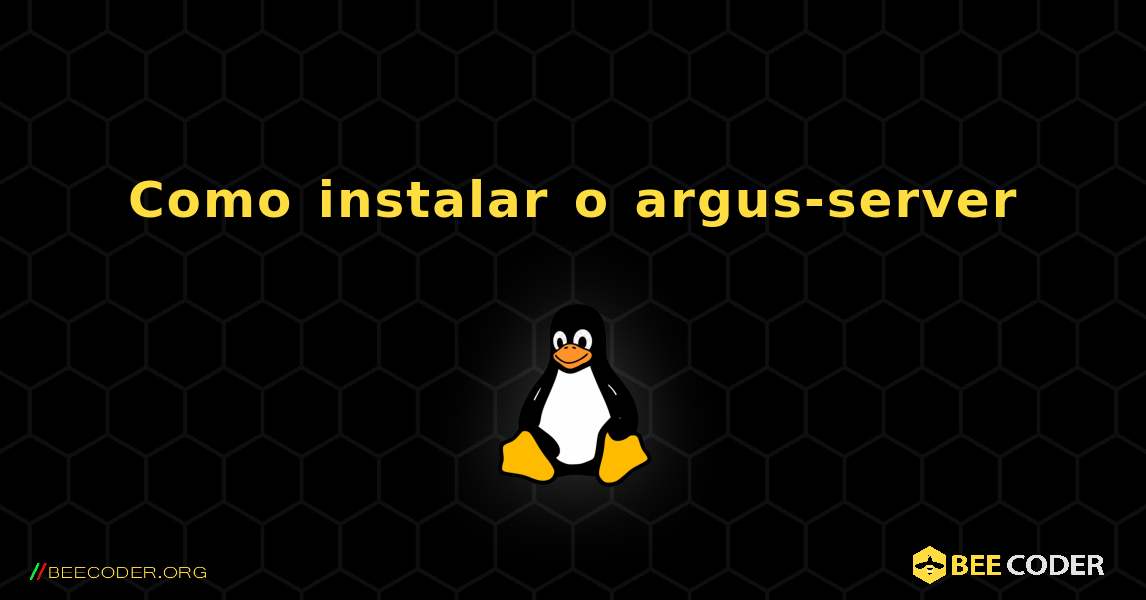 Como instalar o argus-server . Linux