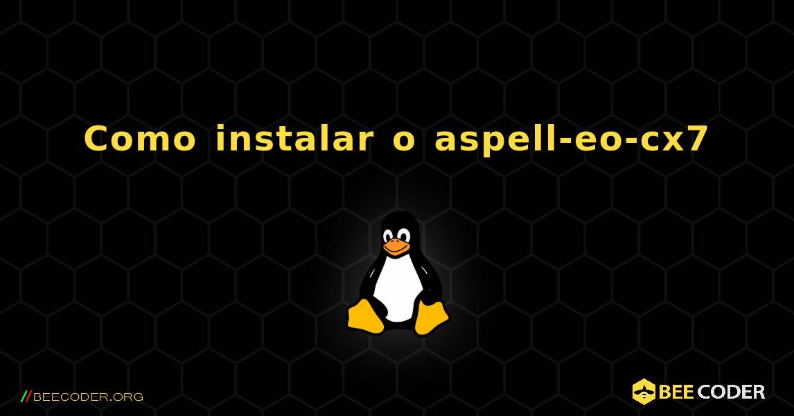 Como instalar o aspell-eo-cx7 . Linux