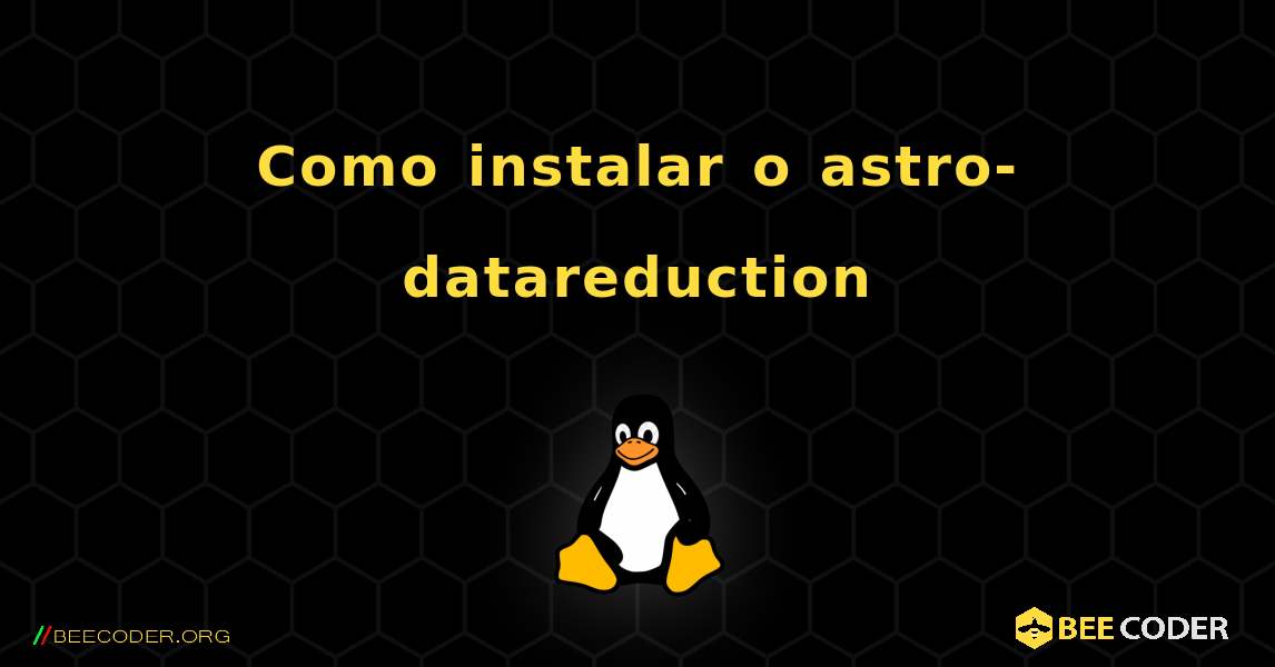Como instalar o astro-datareduction . Linux