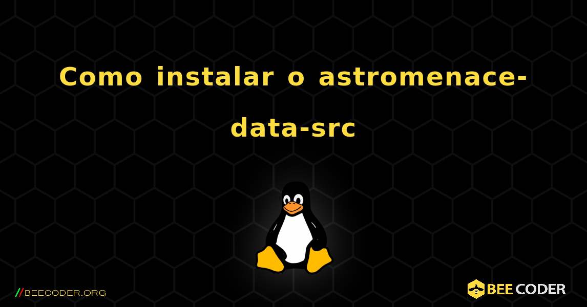 Como instalar o astromenace-data-src . Linux