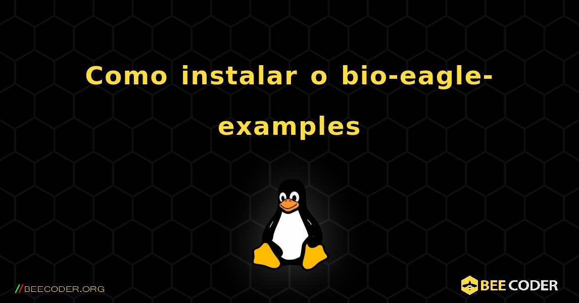 Como instalar o bio-eagle-examples . Linux
