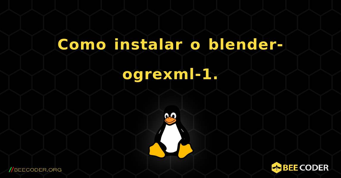 Como instalar o blender-ogrexml-1. . Linux