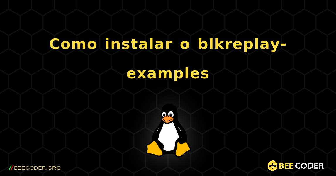 Como instalar o blkreplay-examples . Linux