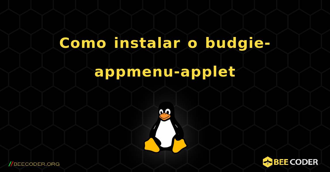 Como instalar o budgie-appmenu-applet . Linux
