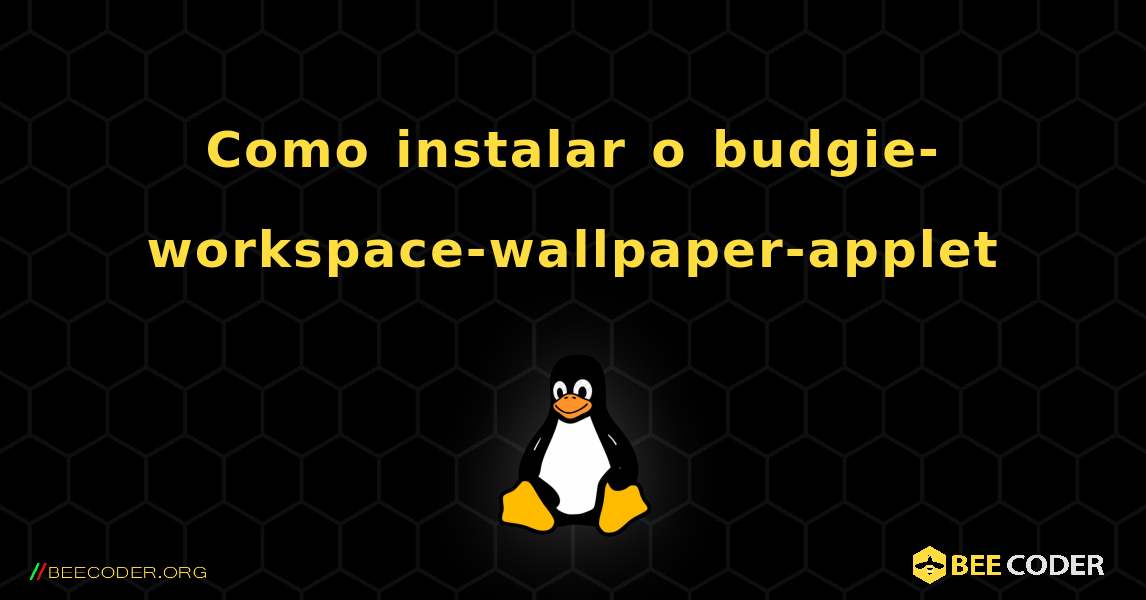 Como instalar o budgie-workspace-wallpaper-applet . Linux