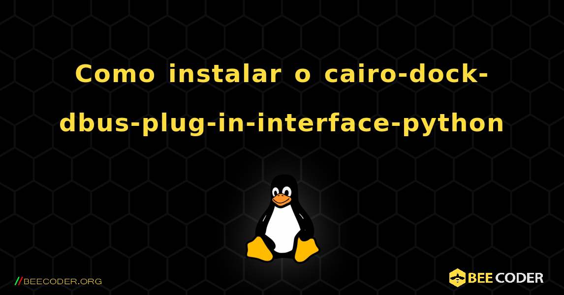 Como instalar o cairo-dock-dbus-plug-in-interface-python . Linux