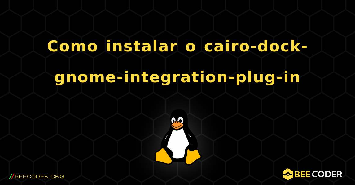 Como instalar o cairo-dock-gnome-integration-plug-in . Linux