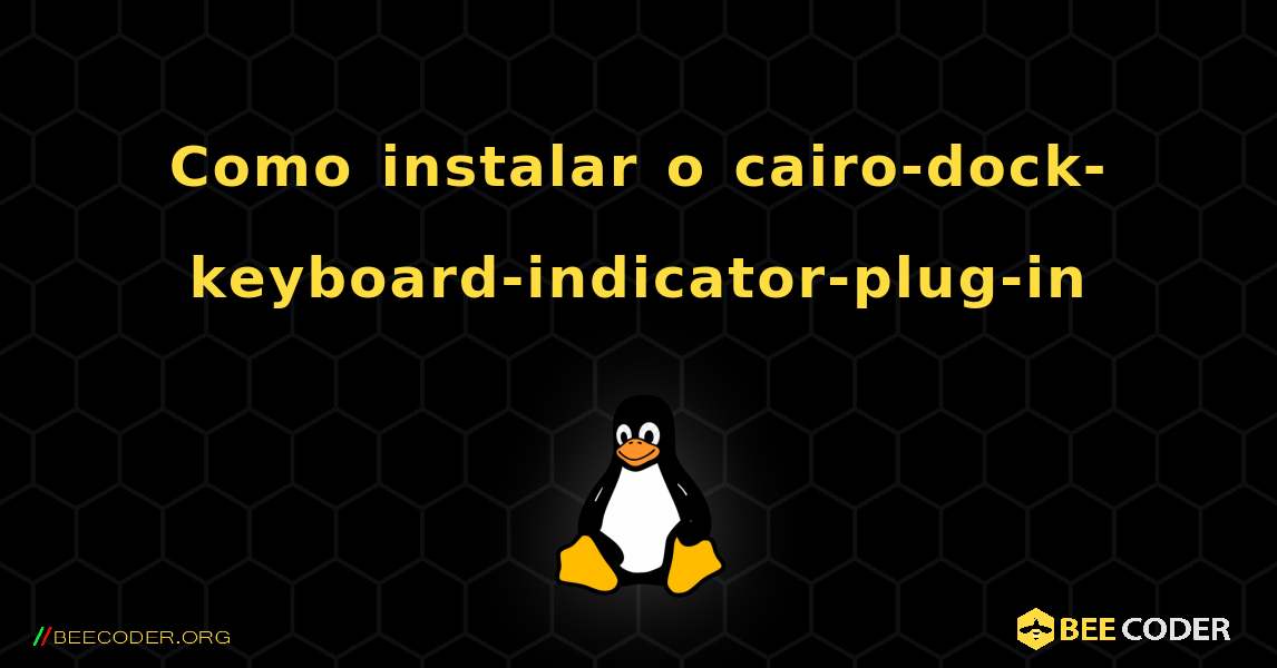 Como instalar o cairo-dock-keyboard-indicator-plug-in . Linux
