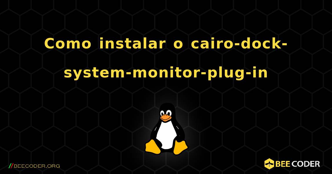 Como instalar o cairo-dock-system-monitor-plug-in . Linux